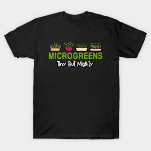 Microgreens Tiny But Mighty T-Shirt